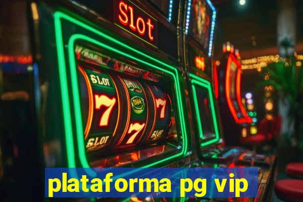 plataforma pg vip